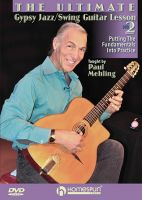 The Ultimate Gypsy Jazz/Swing Guitar Lesson DVD 2: Putting the Fundamentals Into Practice