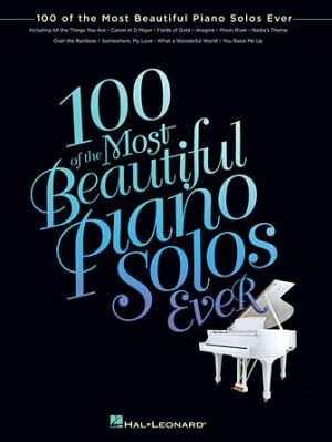 100 of the Most Beautiful Piano Solos Ever 100 of the Most Beautiful Piano Solos Ever