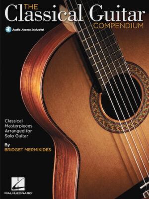 The Classical Guitar Compendium – Classical Masterpieces Arranged for Solo Guitar The Classical Guitar Compendium – Classical Masterpieces Arranged for Solo Guitar