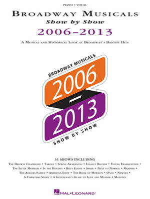 Broadway Musicals Show by Show 2006-2013 Broadway Musicals Show by Show 2006-2013