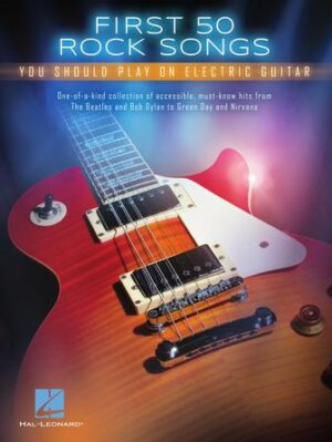 First 50 Rock Songs You Should Play on Electric Guitar First 50 Rock Songs You Should Play on Electric Guitar