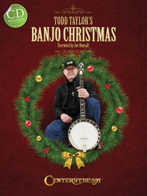 Todd Taylor’s Banjo Christmas Todd Taylor’s Banjo Christmas