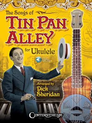 The Songs of Tin Pan Alley for Ukulele The Songs of Tin Pan Alley for Ukulele