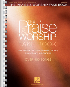 The Praise & Worship Fake Book – 2nd Edition The Praise & Worship Fake Book – 2nd Edition