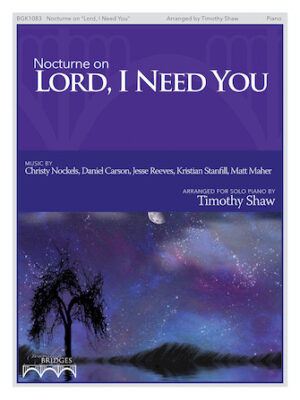 Nocturne on Lord, I Need You Nocturne on Lord, I Need You