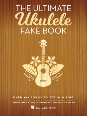 The Ultimate Ukulele Fake Book The Ultimate Ukulele Fake Book