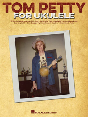 Tom Petty for Ukulele Tom Petty for Ukulele