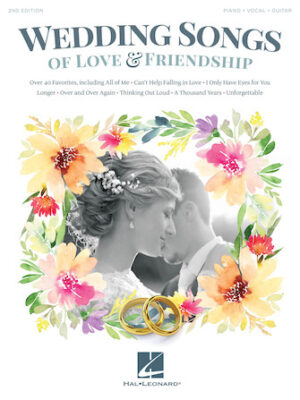Wedding Songs of Love & Friendship – 2nd Edition Wedding Songs of Love & Friendship – 2nd Edition