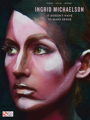 Ingrid Michaelson – It Doesn’t Have to Make Sense