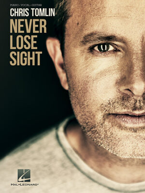 Chris Tomlin – Never Lose Sight
