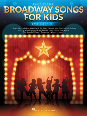 Broadway Songs for Kids – 2nd Edition Broadway Songs for Kids – 2nd Edition