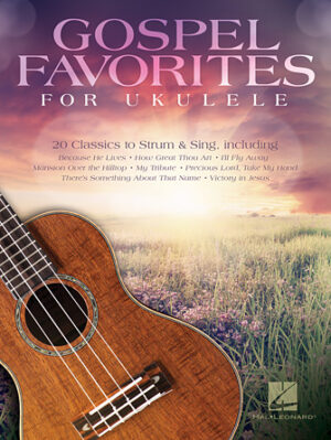 Gospel Favorites for Ukulele Gospel Favorites for Ukulele