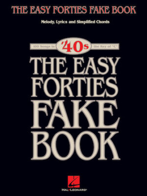The Easy Forties Fake Book The Easy Forties Fake Book