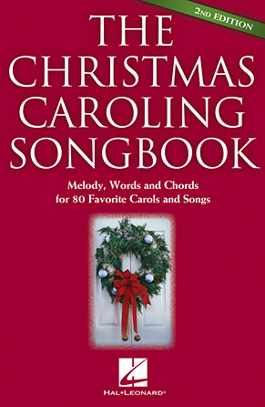 The Christmas Caroling Songbook -¦2nd Edition The Christmas Caroling Songbook -¦2nd Edition