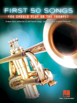 First 50 Songs You Should Play on the Trumpet First 50 Songs You Should Play on the Trumpet