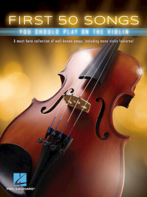 First 50 Songs You Should Play on the Violin First 50 Songs You Should Play on the Violin