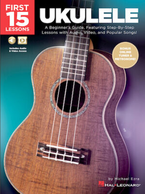 First 15 Lessons – Ukulele First 15 Lessons – Ukulele