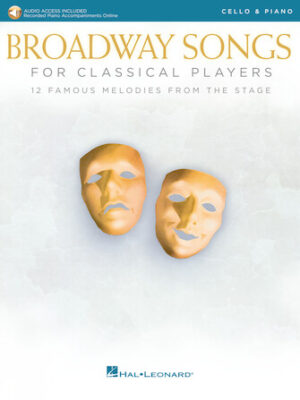 Broadway Songs for Classical Players – Cello and Piano Broadway Songs for Classical Players – Cello and Piano