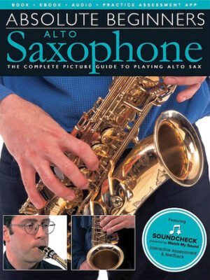 Absolute Beginners – Alto Saxophone Absolute Beginners – Alto Saxophone
