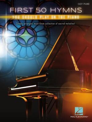 First 50 Hymns You Should Play on Piano First 50 Hymns You Should Play on Piano