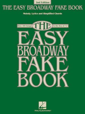 The Easy Broadway Fake Book – 2nd Edition The Easy Broadway Fake Book – 2nd Edition