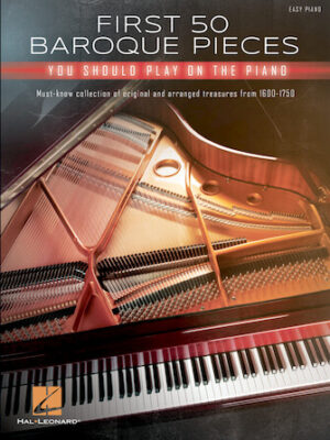 First 50 Baroque Pieces You Should Play on Piano First 50 Baroque Pieces You Should Play on Piano