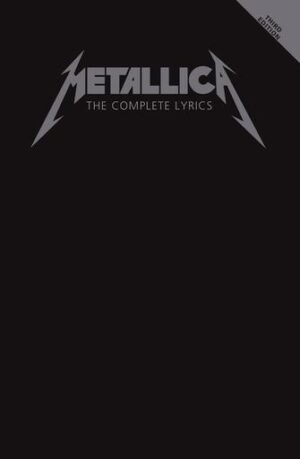 Metallica – The Complete Lyrics – 3rd Edition Metallica – The Complete Lyrics – 3rd Edition
