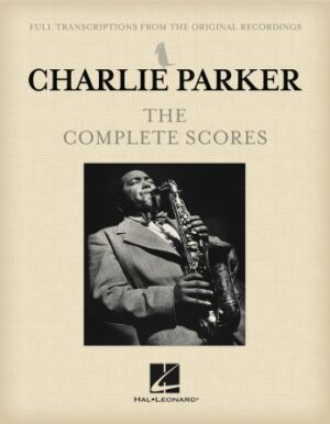 Charlie Parker – The Complete Scores Charlie Parker – The Complete Scores