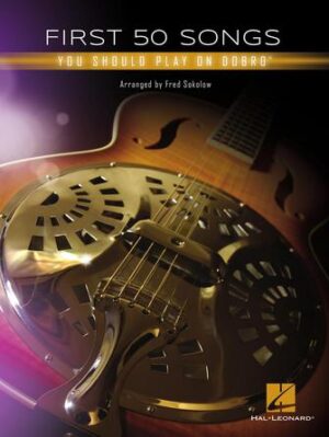 First 50 Songs You Should Play on Dobro® First 50 Songs You Should Play on Dobro®