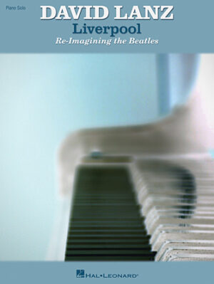 David Lanz – Liverpool: Re-Imagining the Beatles
