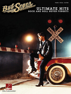 Bob Seger – Ultimate Hits: Rock and Roll Never Forgets Bob Seger – Ultimate Hits: Rock and Roll Never Forgets