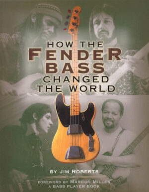 How the Fender Bass Changed the World How the Fender Bass Changed the World