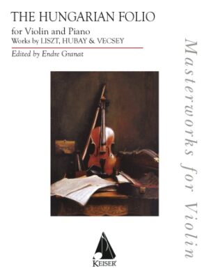 The Hungarian Folio: Works Liszt, Hubay and Vecsey The Hungarian Folio: Works Liszt, Hubay and Vecsey