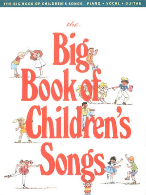 The Big Book of Children’s Songs The Big Book of Children’s Songs