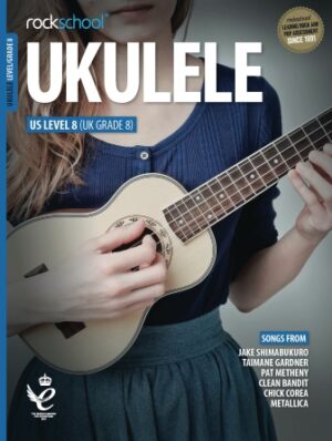 Rockschool Ukulele U.S. Level 8/U.K. Grade 8 Rockschool Ukulele U.S. Level 8/U.K. Grade 8