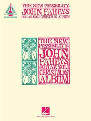 The New Possibility: John Fahey’s Guitar Soli Christmas Album The New Possibility: John Fahey’s Guitar Soli Christmas Album