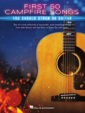 First 50 Campfire Songs You Should Strum on Guitar First 50 Campfire Songs You Should Strum on Guitar