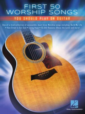 First 50 Worship Songs You Should Play on Guitar First 50 Worship Songs You Should Play on Guitar