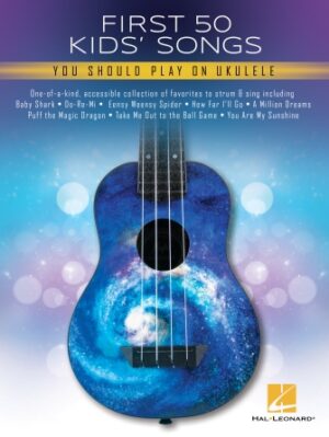First 50 Kid’s Songs You Should Play on Ukulele First 50 Kid’s Songs You Should Play on Ukulele
