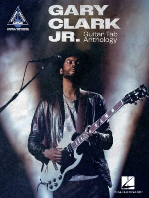 Gary Clark Jr. Guitar Tab Anthology Gary Clark Jr. Guitar Tab Anthology