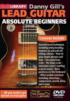 Danny Gill’s Lead Guitar for Absolute Beginners