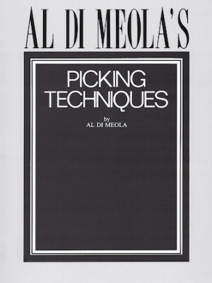 Al Di Meola’s Picking Techniques Al Di Meola’s Picking Techniques