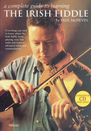 A Complete Guide to Learning the Irish Fiddle A Complete Guide to Learning the Irish Fiddle