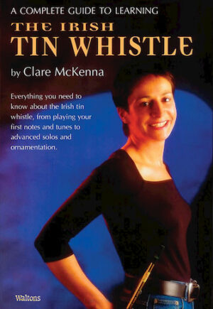A Complete Guide to Learning the Irish Tin Whistle