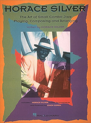 Horace Silver – The Art of Small Combo Jazz Playing, Composing and Arranging