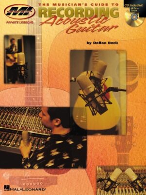 The Musician’s Guide to Recording Acoustic Guitar The Musician’s Guide to Recording Acoustic Guitar
