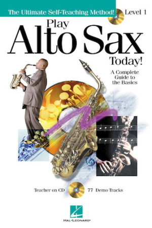 Play Alto Sax Today! – Level 1 Play Alto Sax Today! – Level 1