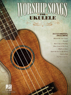Worship Songs for Ukulele Worship Songs for Ukulele