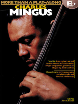 Charles Mingus – More Than a Play-Along – Eb Edition Charles Mingus – More Than a Play-Along – Eb Edition