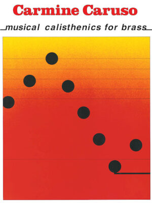 Carmine Caruso – Musical Calisthenics for Brass Carmine Caruso – Musical Calisthenics for Brass